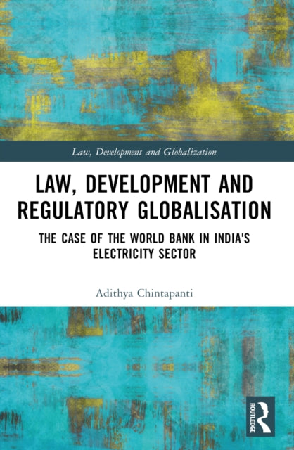 Book cover of: Law, Development and Regulatory Globalisation. By: Adithya Chintapanti