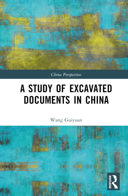 Book cover of: Study of Excavated Documents in China. By: Wang Guiyuan