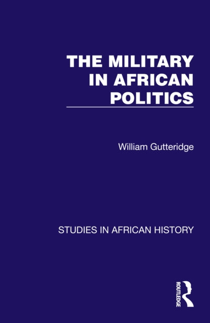 Book cover of: Military in African Politics. By: W. F. Gutteridge