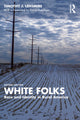Book cover of: White Folks. By: Timothy J. Lensmire