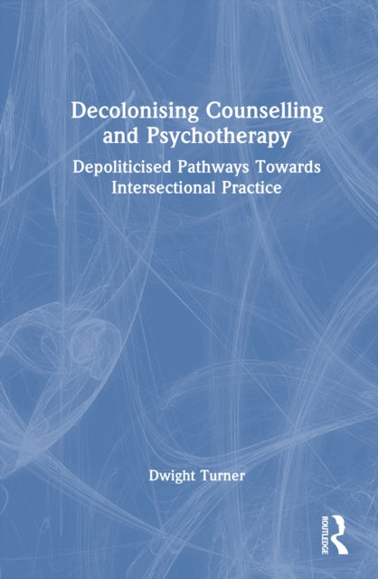 Book cover of: Decolonising Counselling and Psychotherapy. By: Dwight Turner