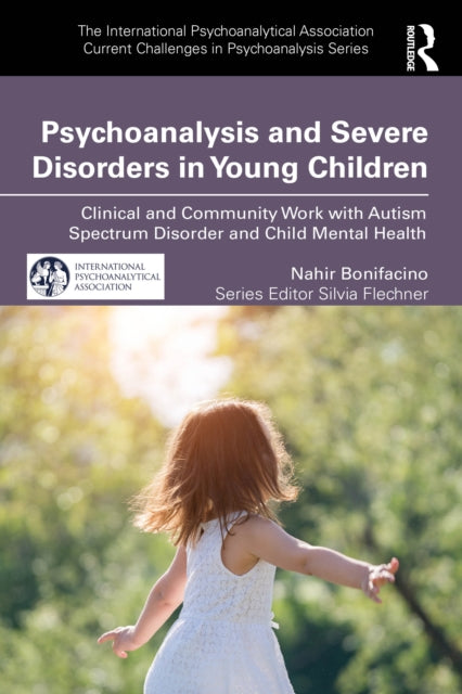 Book cover of: Psychoanalysis and Severe Disorders in Young Children. By: Nahir Bonifacino