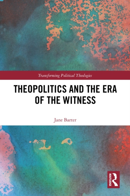 Theopolitics and the Era of the Witness