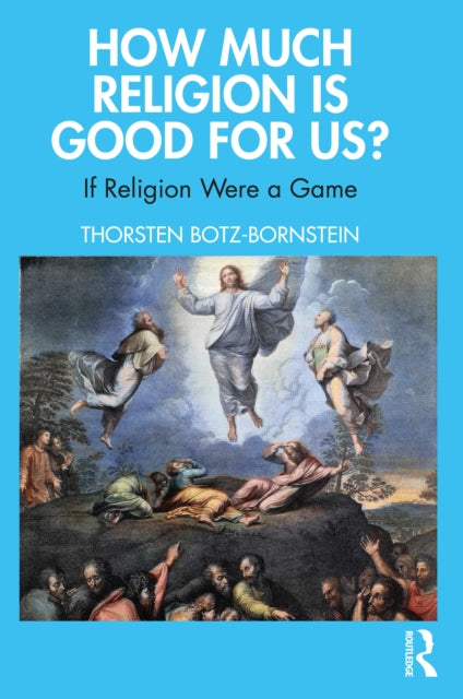 Book cover of: How Much Religion is Good for Us?. By: Thorsten Botz-Bornstein
