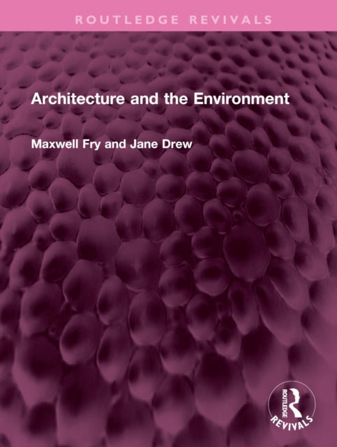 Book cover of: Architecture and the Environment. By: Maxwell Fry