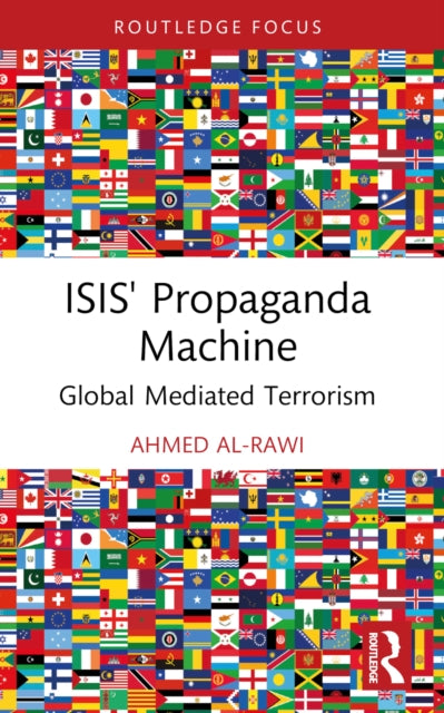 Book cover of: ISIS' Propaganda Machine. By: Ahmed K. Al-Rawi