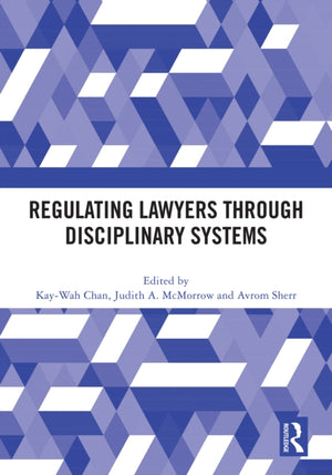 Regulating Lawyers Through Disciplinary Systems