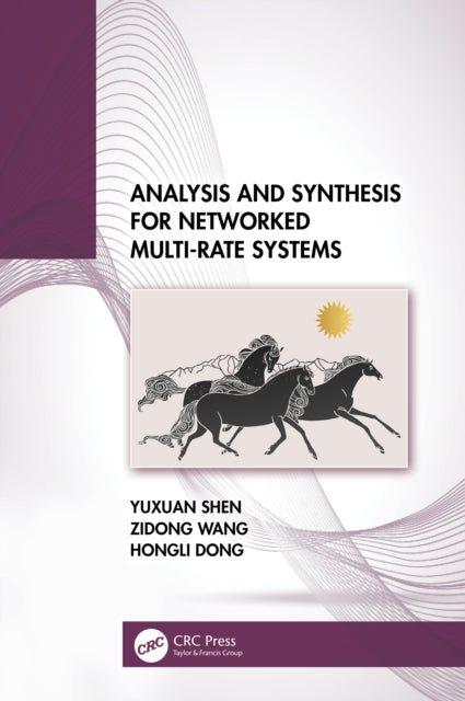 Book cover of: Analysis and Synthesis for Networked Multi-Rate Systems. By: Yuxuan Shen