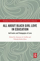 Book cover of: All About Black Girl Love in Education. By: Autumn A. Griffin