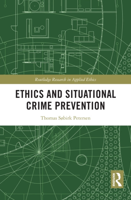 Book cover of: Ethics and Situational Crime Prevention. By: Thomas S. Petersen