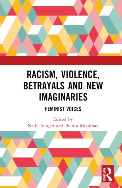 Book cover of: Racism, Violence, Betrayals and New Imaginaries. By: Nadia Sanger