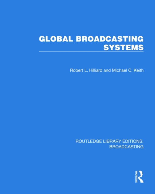 Book cover of: Global Broadcasting Systems. By: Robert L. Hilliard