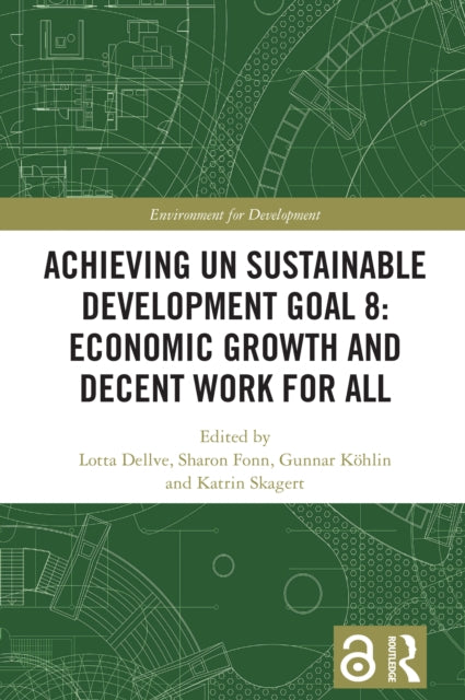 Book cover of: Achieving UN Sustainable Development Goal 8: Economic Growth and Decent Work For All. By: Lotta Dellve