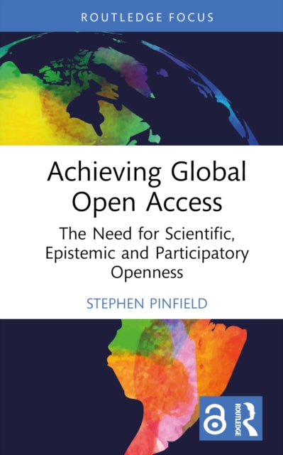 Book cover of: Achieving Global Open Access. By: Stephen Pinfield