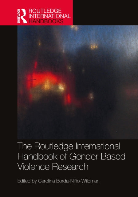 Book cover of: Routledge International Handbook of Gender-Based Violence Research