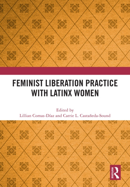 Book cover of: Feminist Liberation Practice with Latinx Women