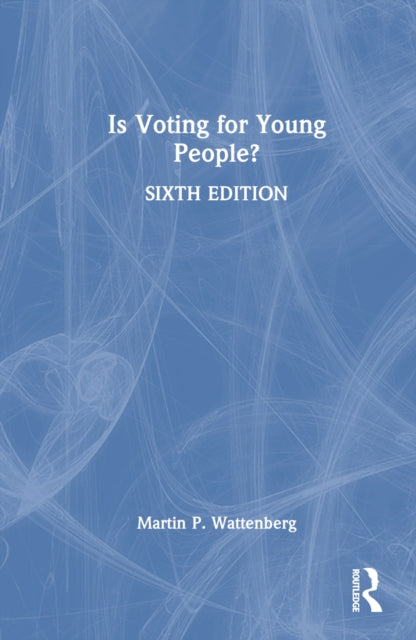 Book cover of: Is Voting for Young People?. By: Martin P. Wattenberg