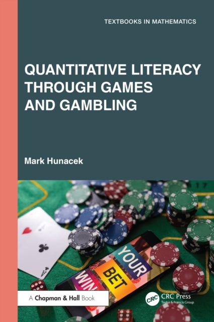 Book cover of: Quantitative Literacy Through Games and Gambling. By: Mark Hunacek