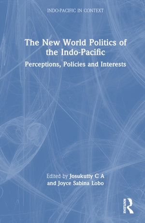 The New World Politics of the Indo-Pacific