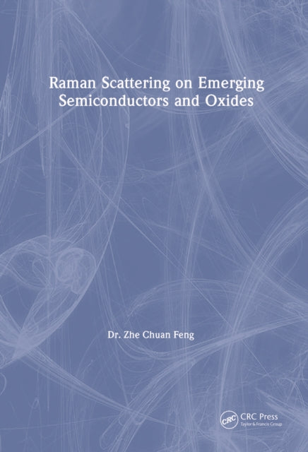 Book cover of: Raman Scattering on Emerging Semiconductors and Oxides. By: Zhe Feng