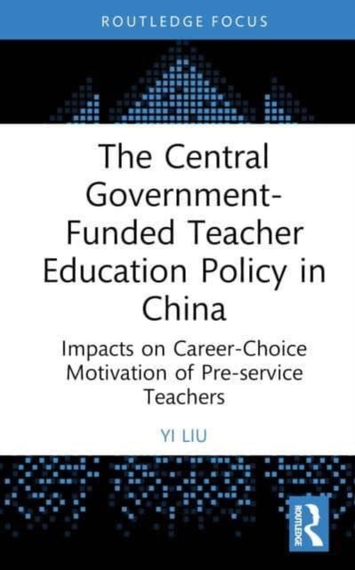 Book cover of: Central Government-Funded Teacher Education Policy in China. By: Yi Liu