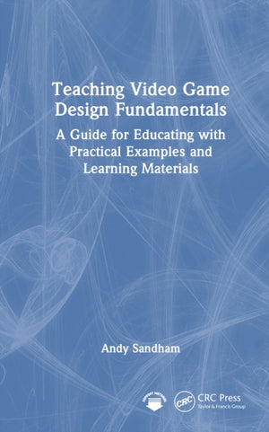 Teaching Video Game Design Fundamentals