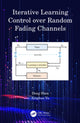 Book cover of: Iterative Learning Control over Random Fading Channels. By: Dong Shen