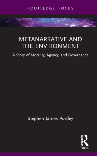 Book cover of: Metanarrative and the Environment. By: Stephen James Purdey