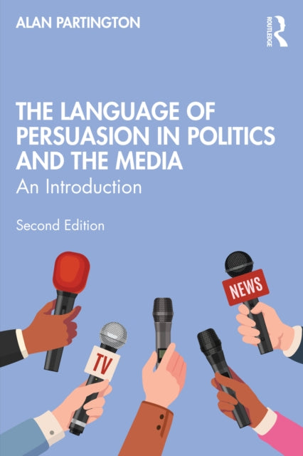 The Language of Persuasion in Politics and the Media