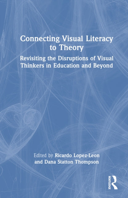 Book cover of: Connecting Visual Literacy to Theory. By: Ricardo Lopez-León