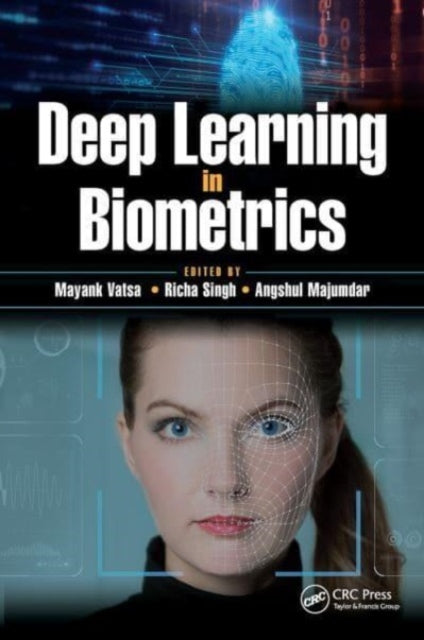 Book cover of: Deep Learning in Biometrics. By: Mayank Vatsa