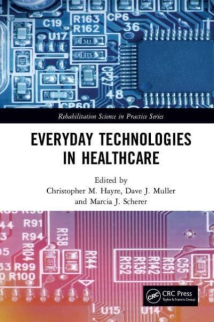 Book cover of: Everyday Technologies in Healthcare. By: Christopher M. Hayre