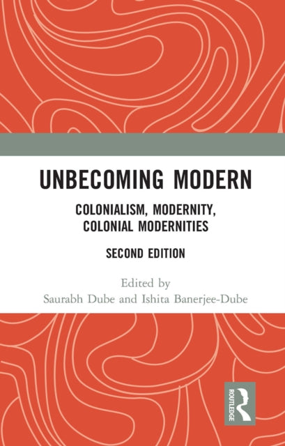 Book cover of: Unbecoming Modern. By: Saurabh Dube