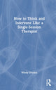 Book cover of: How to Think and Intervene Like a Single-Session Therapist. By: Windy Dryden