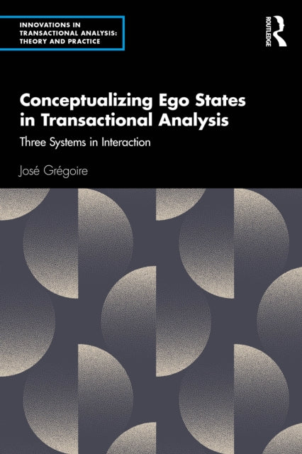 Book cover of: Conceptualizing Ego States in Transactional Analysis. By: José Grégoire