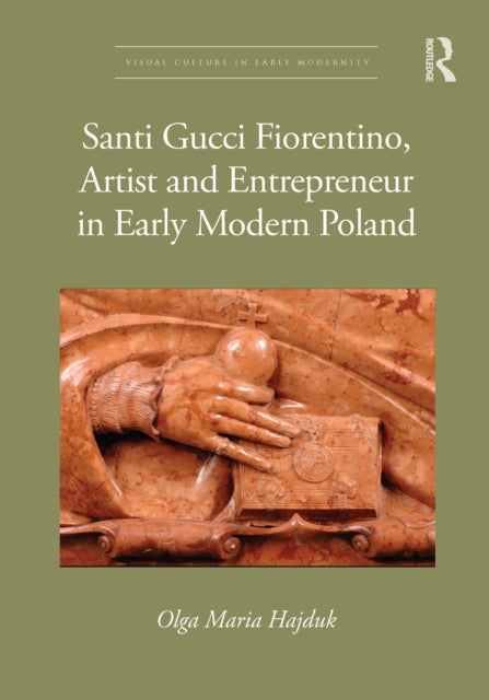 Book cover of: Santi Gucci Fiorentino, Artist and Entrepreneur in Early Modern Poland