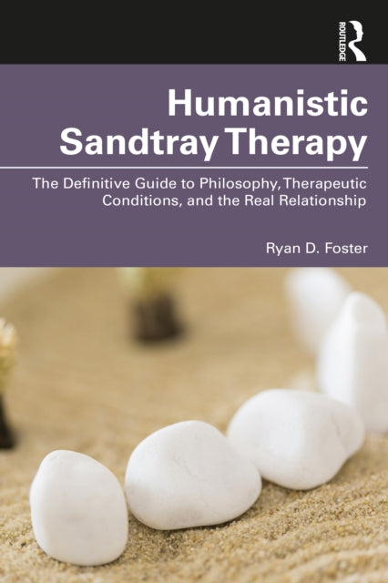 Book cover of: Humanistic Sandtray Therapy. By: Ryan D. Foster