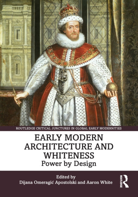 Book cover of: Early Modern Architecture and Whiteness. By: Dijana O. Apostolski
