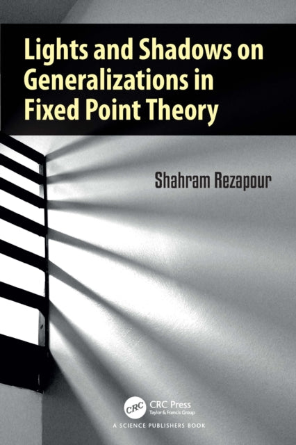 Book cover of: Lights and Shadows on Generalizations in Fixed Point Theory