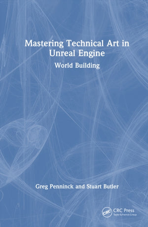 Mastering Technical Art in Unreal Engine
