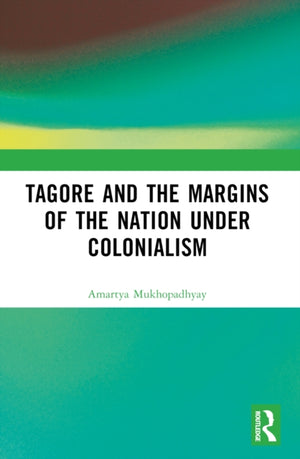Tagore and the Margins of the Nation under Colonialism