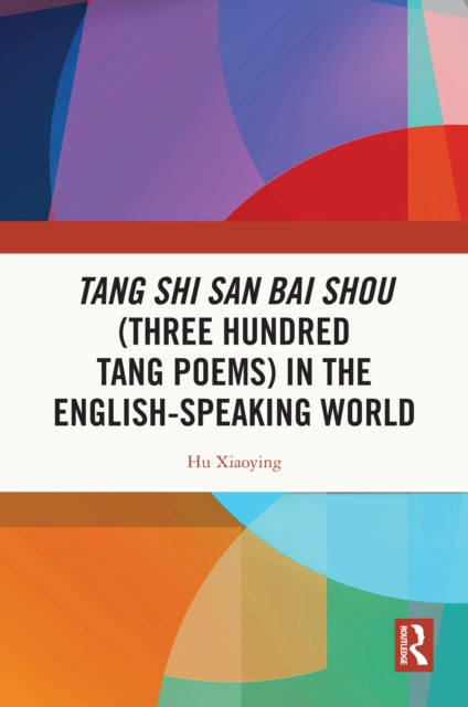 Book cover of: Tang Shi San Bai Shou (Three Hundred Tang Poems) in the English-Speaking World