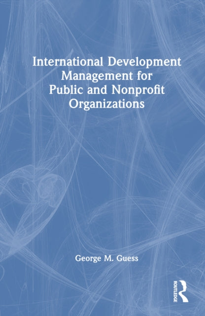 Book cover of: International Development Management for Public and Nonprofit Organizations