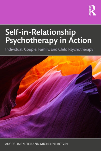 Book cover of: Self-in-Relationship Psychotherapy in Action. By: Augustine Meier