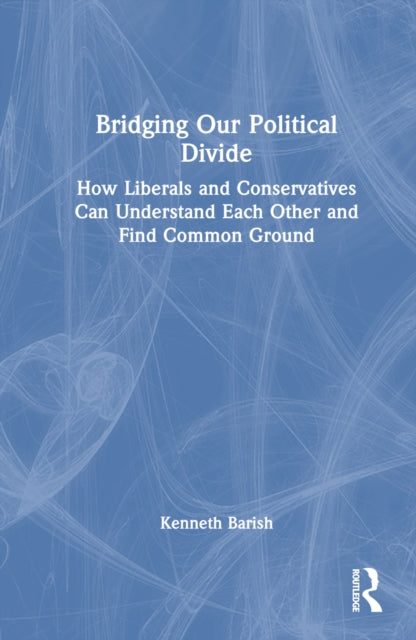 Book cover of: Bridging Our Political Divide. By: Kenneth Barish
