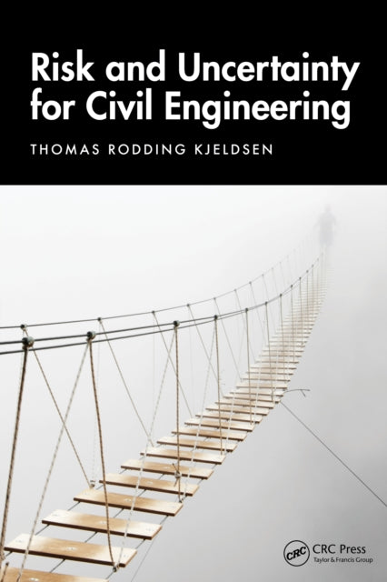 Book cover of: Risk and Uncertainty for Civil Engineering. By: Thomas Rodding Kjeldsen