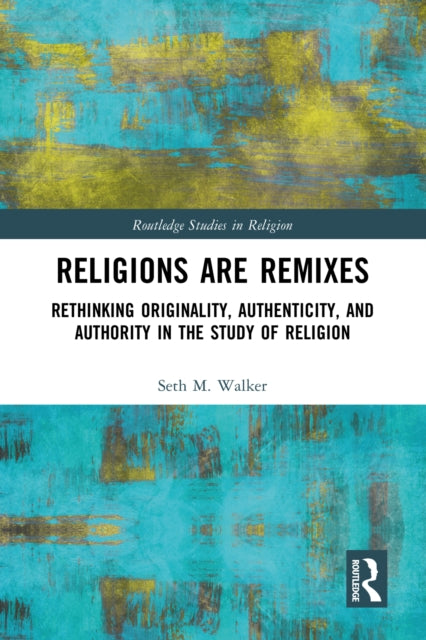 Book cover of: Religions Are Remixes. By: Seth M. Walker