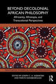 Book cover of: Beyond Decolonial African Philosophy. By: Joseph C. A. Agbakoba