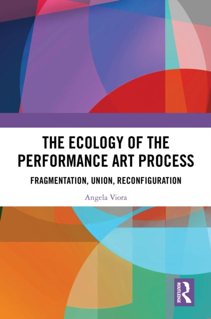 Book cover of: Ecology of the Performance Art Process. By: Angela Viora