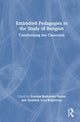 Book cover of: Embodied Pedagogies in the Study of Religion. By: Sravana Borkataky-Varma
